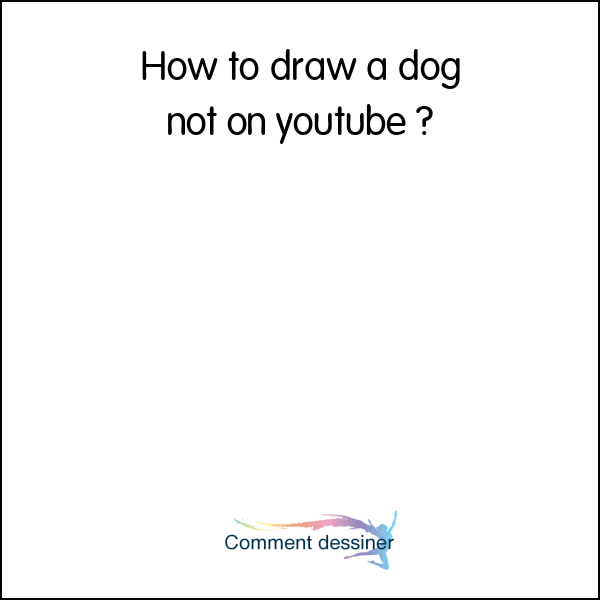 How to draw a dog not on youtube